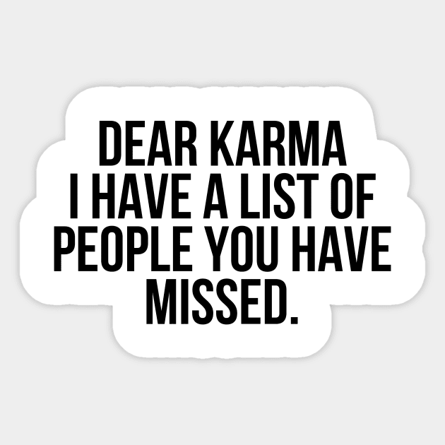 Dear Karma I have a list of people you missed Sticker by StraightDesigns